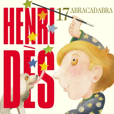 Henri Dès, Vol. 17: Abracadabra - Henri Des Henri Dès, Vol. 17: Abracadabra - Henri Des