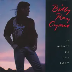 It Won't Be the Last - Billy Ray Cyrus