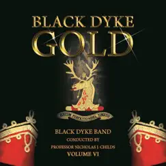 Black Dyke Gold, Vol. VI by Black Dyke Band & Professor Nicholas J. Childs album reviews, ratings, credits