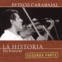 La Historia del Folklore - Segunda Parte: Peteco Carabajal - Peteco Carabajal
