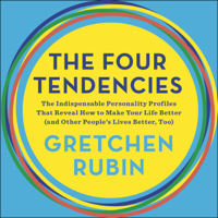 Gretchen Rubin - The Four Tendencies: The Indispensable Personality Profiles That Reveal How to Make Your Life Better (and Other People's Lives Better, Too)  (Unabridged) artwork