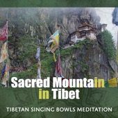 Sacred Mountain in Tibet (Tibetan Singing Bowls Meditation) artwork