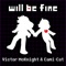 Will Be Fine (feat. Cami-Cat) - Victor McKnight lyrics