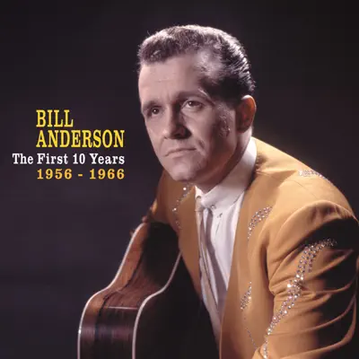The First 10 Years, 1956 – 1966 - Bill Anderson