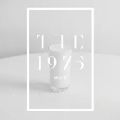 Milk - Single - The 1975