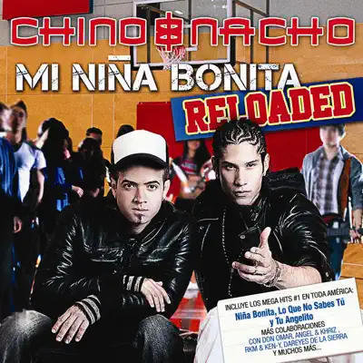 Mi Niña Bonita (Reloaded) - Chino & Nacho