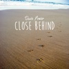 Close Behind - Single