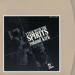 I Talk with the Spirits - Roland Kirk
