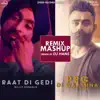 Raat Di Gedi / Peg Di Waashna Mashup (Dj Hans Remix) - Single album lyrics, reviews, download