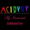 My Immortal - A.C.I.D.P.O.P. lyrics