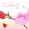 Suddenly (feat. Charles Ritz) - Single album lyrics, reviews, download