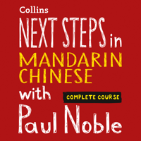 Paul Noble & Kai-Ti Noble - Next Steps in Mandarin Chinese with Paul Noble for Intermediate Learners – Complete Course artwork