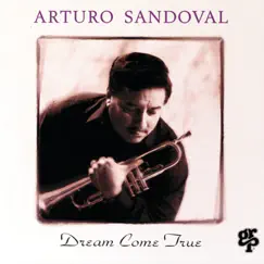 Dream Come True by Arturo Sandoval album reviews, ratings, credits