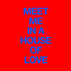 Meet Me In a House of Love - Single
