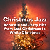 Christmas Jazz - Acoustic and Jazzy Hits from Last Christmas to White Christmas artwork