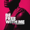Be Free With Me (feat. Frank Moody) - Single
