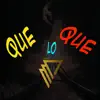 Que Lo Que (feat. Colombo) - Single album lyrics, reviews, download