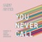 Saint Sister - You never call