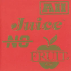 All Juice, No Fruit - The Floor Is Made of Lava