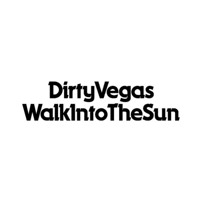 Walk Into the Sun (Radio Edit) - Single - Dirty Vegas