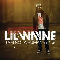 I Am Not a Human Being (Album Bonus Tracks) - EP - Lil Wayne