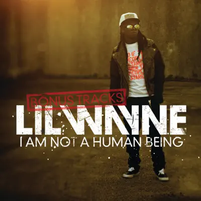 I Am Not a Human Being (Album Bonus Tracks) - EP - Lil Wayne I Am Not a Human Being (Album Bonus Tracks) - EP - Lil Wayne