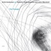 Arild Andersen, Tommy Smith & Paolo Vinaccia - Choral