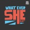 She (Dole & Kom Remix) - What Ever lyrics