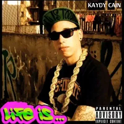 Life Is - Kaydy Cain