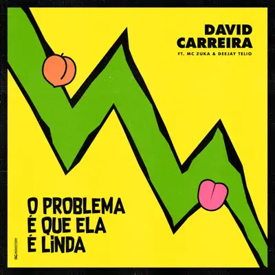 O Problema É Que Ela É Linda (feat. Deejay Telio & Mc Zuka) - Single - David Carreira