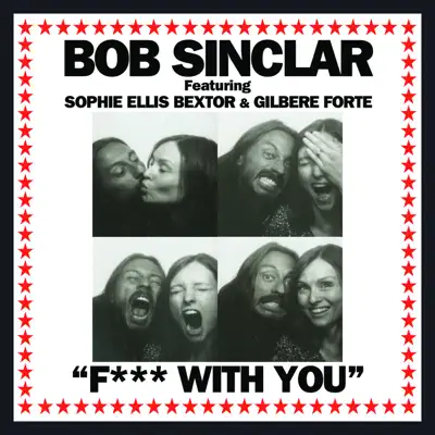 F*** With You (feat. Sophie Ellis-Bextor & Gilbere Forte) - Single - Bob Sinclar
