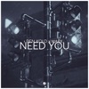 Need You - Single