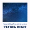 Flying High (feat. Serra Arıtürk) - Single