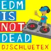 Stream & download EDM Is Not Dead - Single