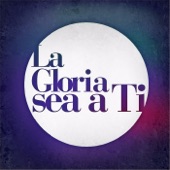La Gloria Sea a Ti artwork