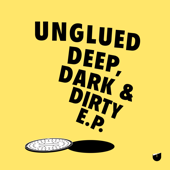 Deep, Dark & Dirty - EP - Unglued