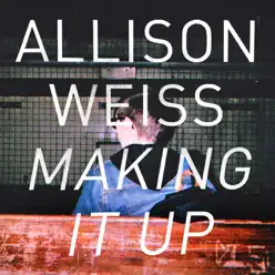 Making It Up - Single - Allison Weiss