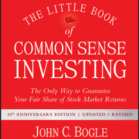 John C. Bogle - The Little Book of Common Sense Investing: The Only Way to Guarantee Your Fair Share of Stock Market Returns, 10th Anniversary Edition (Unabridged) artwork