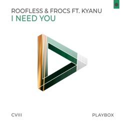 Roofless & FROCS - I Need You (feat. KYANU)