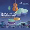 Beyond the Neighborhood: The Music of Fred Rogers artwork