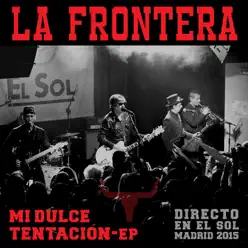 Mi Dulce Tentación (Directo En El Sol / Madrid 2015) - EP - La Frontera