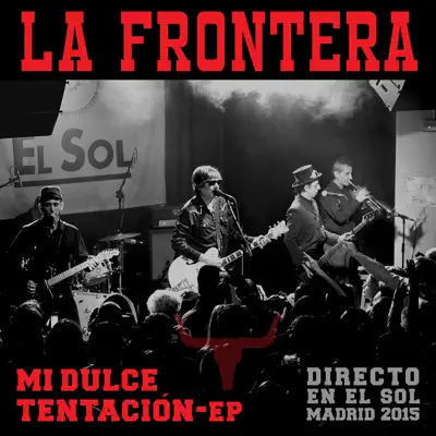 Mi Dulce Tentación (Directo En El Sol / Madrid 2015) - EP - La Frontera
