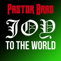 Joy To the World - Single by Pastor Brad album reviews, ratings, credits