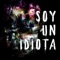 Soy un Idiota (feat. Kraneando Actividad) - Scotty and Express lyrics