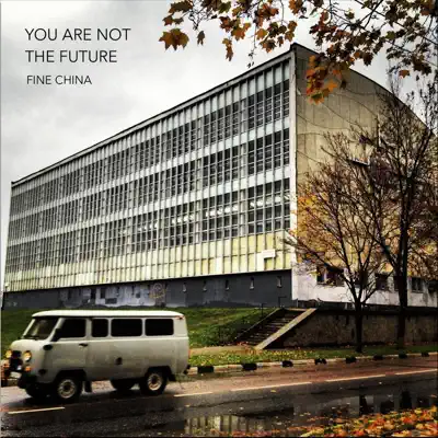 You Are Not the Future - Single - Fine China