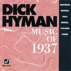 Music of 1937: Maybeck Recital Hall Series, Vol. 3 (Live) - Dick Hyman Music of 1937: Maybeck Recital Hall Series, Vol. 3 (Live) - Dick Hyman