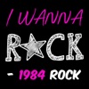 I Wanna Rock - 1984 Rock artwork