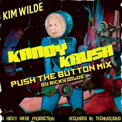 Kandy Krush (Push the Button Remix) - Single - Kim Wilde