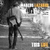 Marcus Lazarus - What You Got (Is What I Need)