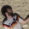 Do feids no weid - Single